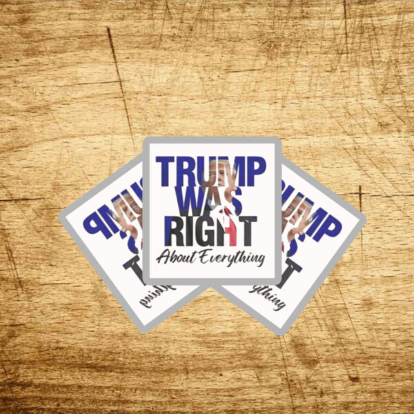 Trump Was Right About Everything Make American Great Again Sticker