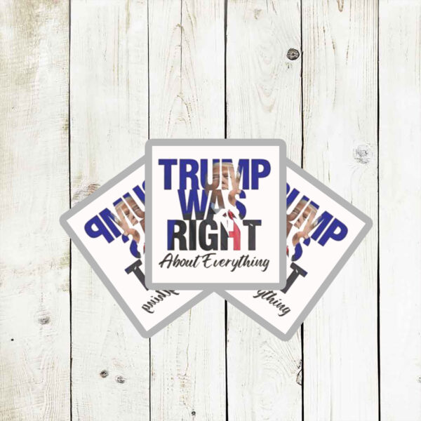 Trump Was Right About Everything Make American Great Again Sticker