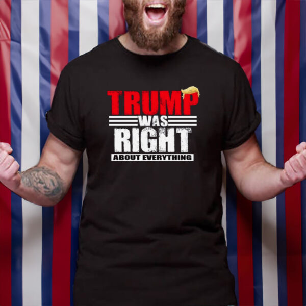 Trump was right about Everything Printed Tshirt Trump 2028 T-Shirt