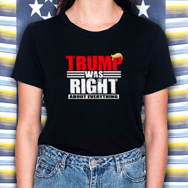 Trump was right about Everything Printed Tshirt Trump 2028 T-Shirt