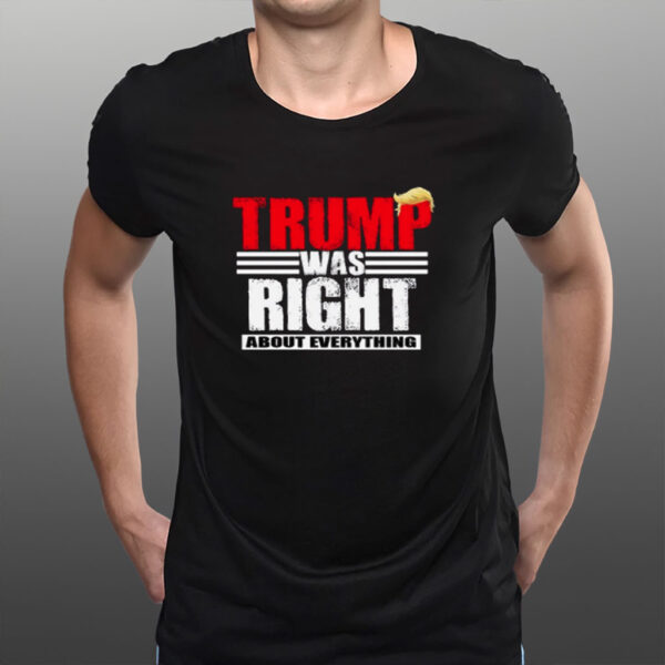 Trump was right about Everything Printed Tshirt Trump 2028 T-Shirt