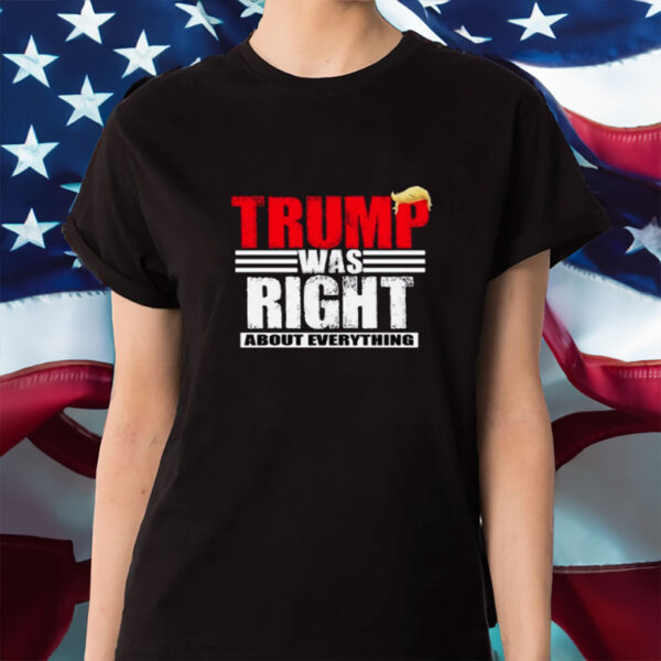 Trump was right about Everything Printed Tshirt Trump 2028 T-Shirt