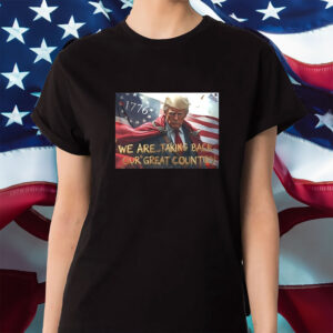 Trump we are taking back our great country Shirt