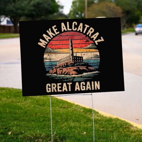 Vintage Lockup Lover, Make Alcatraz Great Again Yard Sign