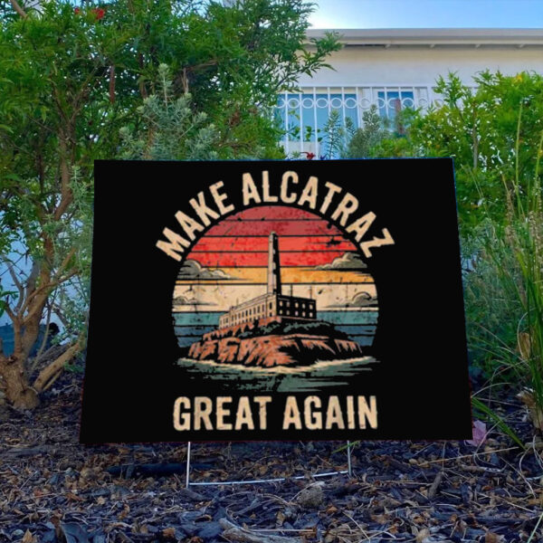 Vintage Lockup Lover, Make Alcatraz Great Again Yard Sign