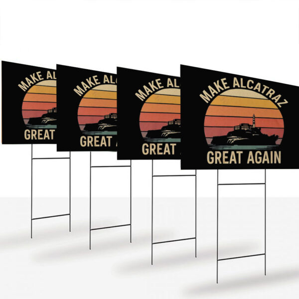 Vintage Retro MAGA Gift, Make Alcatraz Great Again Yard Sign