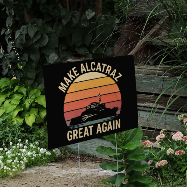 Vintage Retro MAGA Gift, Make Alcatraz Great Again Yard Sign