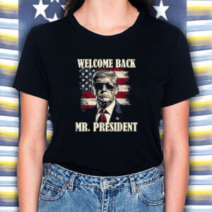 Welcome Back Mr President Donald Trump Victory T-Shirt